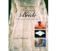 Accessorizing the Bride: Vintage Wedding Finery Through the Decades