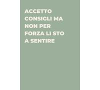 Accetto consigli ma non per forza li sto a sentire - Taccuino divertente per appunti e idee | Quaderno simpatico da ufficio: Taccuino divertente per ... amici e amiche | Umorismo da ufficio