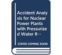 Accident Analysis for Nuclear Power Plants with Pressurized Water Reactors (Safety Reports Series)