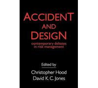 Accident And Design: Contemporary Debates On Risk Management