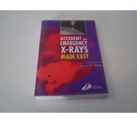 Accident and Emergency X-Rays Made Easy