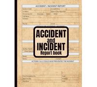 Accident And Incident Report Book: Workplace Injury, Safety and Incident Record Log for Businesses and Employees - 8.5x11, 140 Pages