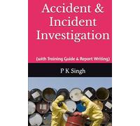 Accident & Incident Investigation: (with Training Guide & Report Writing) (Safety Series Books : Process Safety Engineer, Accident & Incident Investigation, Job Interview Guide)