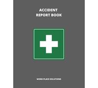 Accident Report Book: Easy to complete forms for all accidents and injuries in the work place