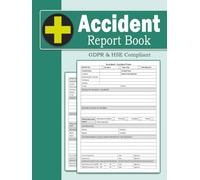 Accident Report Book: GDPR & HSE Compliant A4 - Workplace Health & Safety Record Book for Accident and Incident Reporting Across Businesses and Industries - 120 Pages