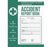 Accident Report Book HSE Compliant: A4 Workplace Health and Safety Record Book for Accident & Incident Reporting Across Businesses and Industries - 120 Pages.