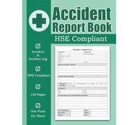 Accident Report Book HSE Compliant: A4 Workplace Health & Safety Record Book for Accident and Incident Reporting Across Businesses and Industries - 120 Pages