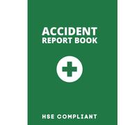 Accident Report Book Hse Compliant: A5 HSE Compliant Accident & Incident Record Log Book | Workplace Health & Safety | 100 Pages