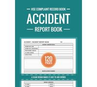 Accident Report Book: Record all Incidences in your Business, Workplace, Industry, Schools and more (Health & Safety Reports)