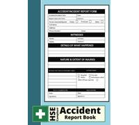 Accident Report Book: Workplace Health & Safety | HSE Compliant Accident & Incident Record Log Book (Record All Incident In Your Business)