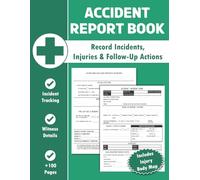 Accident Report Book: Workplace Incident Report Forms for Recording Injuries, Witnesses, Follow-Up Actions, Risk Assessments and Safety Notes