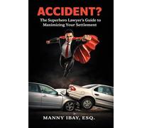 Accident ?: The Superhero Lawyer's Guide to Maximize Your Settlement