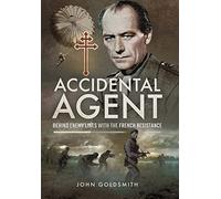 Accidental Agent: Behind Enemy Lines with the French Resistance