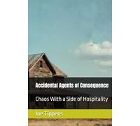 Accidental Agents of Consequence: Chaos With a Side of Hospitality
