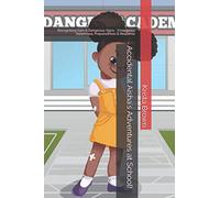 Accidental Aisha's Adventures at School!: Recognising Safe & Dangerous Signs - Emergency Awareness, Preparedness & Response (The Danger Squad)