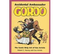 Accidental Ambassador Gordo by Robert C. Harvey, Gus Arriola - 9781578061617