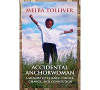 Accidental Anchorwoman: A Memoir of Chance, Choice, Change, and Connection