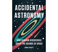 Accidental Astronomy: How Random Discoveries Shape the Science of Space