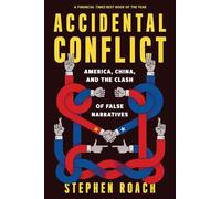 Accidental Conflict: America, China, and the Clash of False Narratives