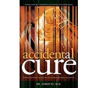 Accidental Cure: Extraordinary Medicine for Extraordinary Patients
