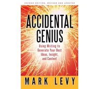 Accidental Genius: Using Writing to Generate Your Best Ideas, Insight, and Content (AGENCY/DISTRIBUTED)