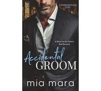 Accidental Groom: A Silver Fox Ex Fiancé's Dad Romance (Unintentionally Yours)