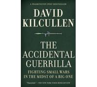 Accidental Guerrilla: Fighting Small Wars in the Midst of a Big One