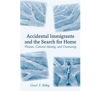 Accidental Immigrants and the Search for Home: Women, Cultural Identity, and Community