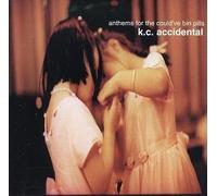 Accidental, K C - Anthems for the Could've Been Pills