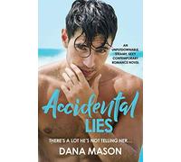Accidental Lies: An unputdownable, steamy, sexy contemporary romance novel (Accidental Love)