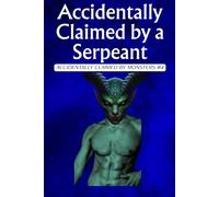 Accidentally Claimed by a Serpent: A Monster Romance: Accidentally Claimed by Monsters Book 4