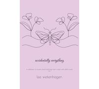 accidentally everything: a collection of poems and kvetchings from a teen who didn't want this
