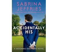 Accidentally His: A dazzling new novel from the Queen of the sexy Regency romance! (Designing Debutantes)