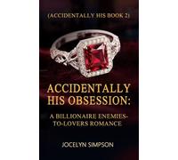 Accidentally His Obsession: A Billionaire Enemies-to-Lovers Romance (Accidently His)