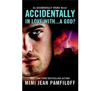 Accidentally In Love With...A God? (Accidentally Yours)