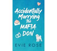 Accidentally Marrying the Mafia Don: a smutty age gap romance