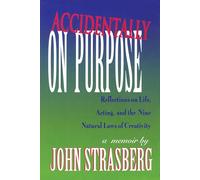 Accidentally On Purpose: Reflections on Life, Acting and the Nine Natural Laws of Creativity (Applause Books)