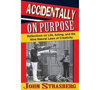 Accidentally on Purpose: Reflections on Life, Acting, and the Nine Natural Laws of Creativity (Applause Books)