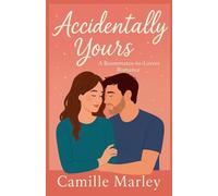 Accidentally Yours: A Roommates-to-Lovers Romance (1)