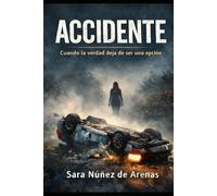 ACCIDENTE: Cuando la verdad deja de ser una opción
