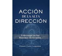Acción de la Alta Dirección: Liderazgo en los Sistemas de Gestión (Colección Dirección Estratégica y Sistemas de Gestión)
