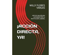 ¡ACCIÓN DIRECTA, YA!: MÁS DE UNA DÉCADA LUCHANDO POR LA RESTITUCIÓN LABORAL: 2 (VIOLACIÓN DE LOS DERECHOS LABORALES)