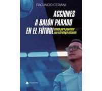 Acciones a balón parado en el fútbol: Bases para planificar una estrategia eficiente
