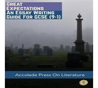 Accolade Press Great Expectations: Essay Writing Guide for GCSE (9-1) Paperback Book Accolade Press Multicolor