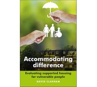 Accommodating difference: Evaluating Supported Housing for Vulnerable People
