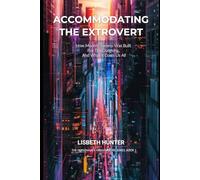 Accommodating the Extrovert: How Modern Society Was Built for the Outgoing - And What It Costs Us All (The Personality Architecture Series)