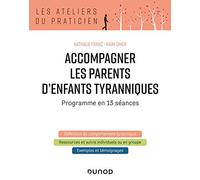 Accompagner les parents d'enfants tyranniques - Programme en 13 séances: Programme en 13 séances