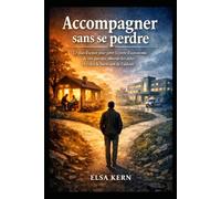 Accompagner sans se perdre: Le plan d’action pour gérer la perte d’autonomie de vos parents, obtenir les aides et éviter le burn-out de l’aidant.