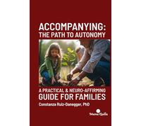 Accompanying: The Path to Autonomy: A Practical & Neuro-Affirming Guide for Families (Development and Education)