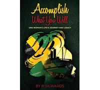 Accomplish What You Will: One Woman's Life's Journey and Legacy